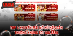 Top 4 Khuyến Mãi Nổ Hũ Hấp Dẫn Thưởng Khủng Tới 108.888K